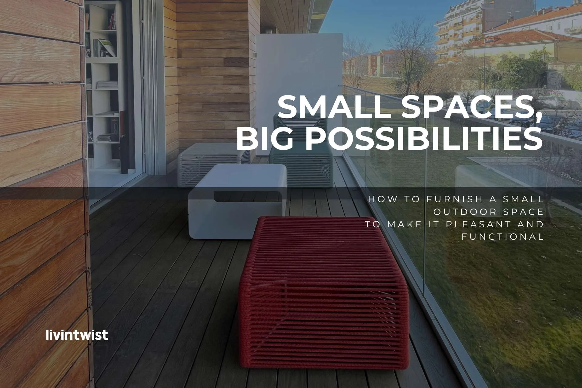 How to furnish a small outdoor space to make it both pleasant and functional.