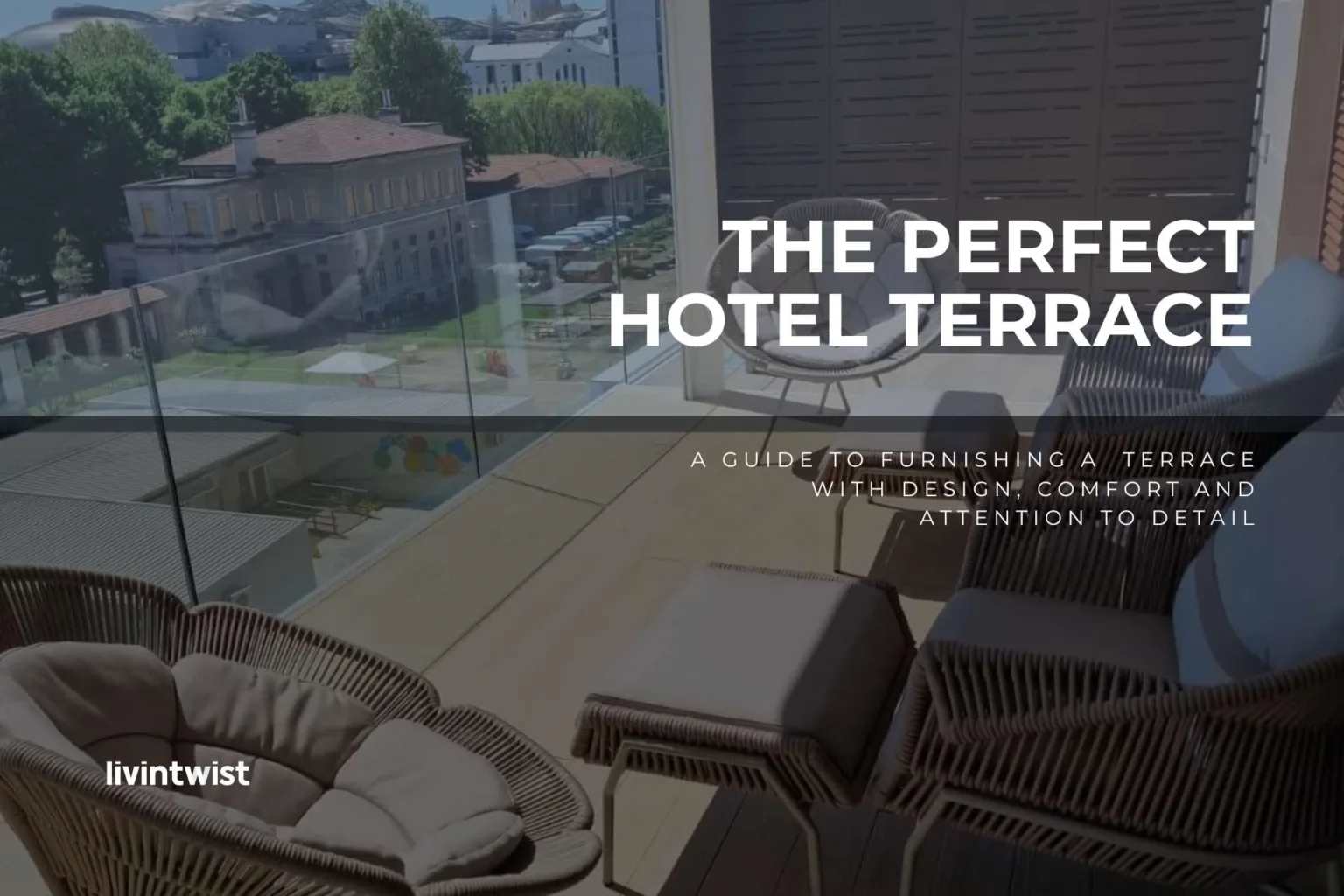 A guide to furnishing a terrace with design, comfort and attention to detail