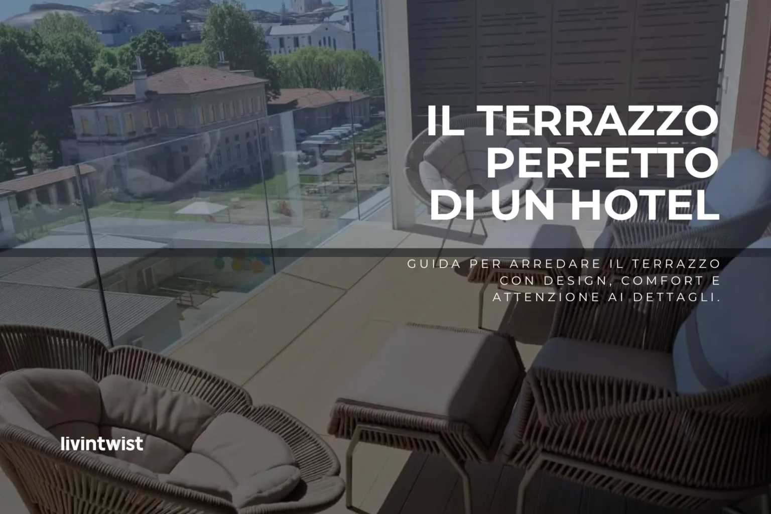 Guida pratica per arredare il terrazzo di un hotel con design, comfort e attenzione ai dettagli.